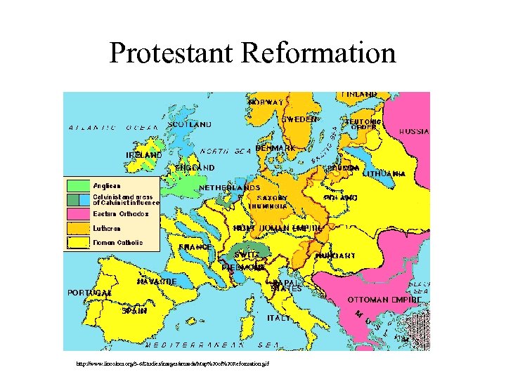 Protestant Reformation http: //www. lincolncs. org/5 -6/Studies/images/armada/Map%20 of%20 Reformation. gif 