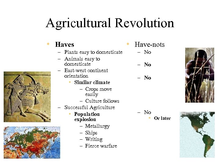 Agricultural Revolution • Haves – Plants easy to domesticate – Animals easy to domesticate