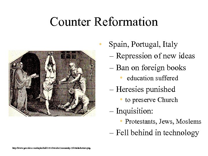 Counter Reformation • Spain, Portugal, Italy – Repression of new ideas – Ban on