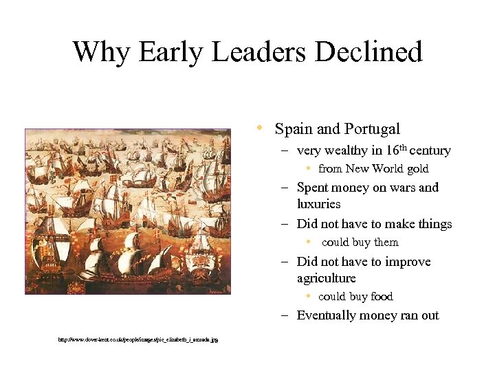 Why Early Leaders Declined • Spain and Portugal – very wealthy in 16 th