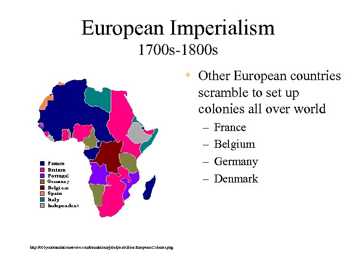 European Imperialism 1700 s-1800 s • Other European countries scramble to set up colonies