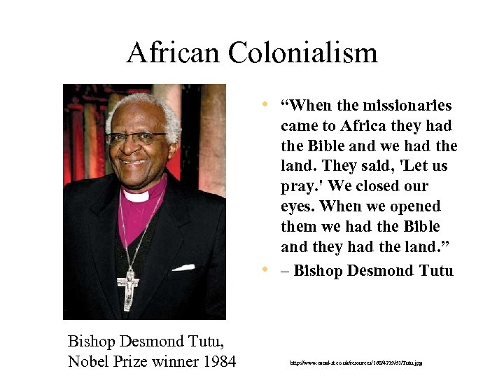 African Colonialism • “When the missionaries came to Africa they had the Bible and