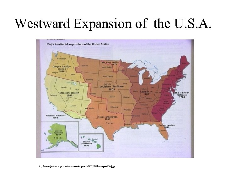 Westward Expansion of the U. S. A. http: //www. jackvallerga. com/wp-content/uploads/2007/08/terrexpan 500. jpg 