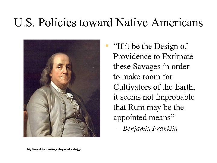 U. S. Policies toward Native Americans • “If it be the Design of Providence
