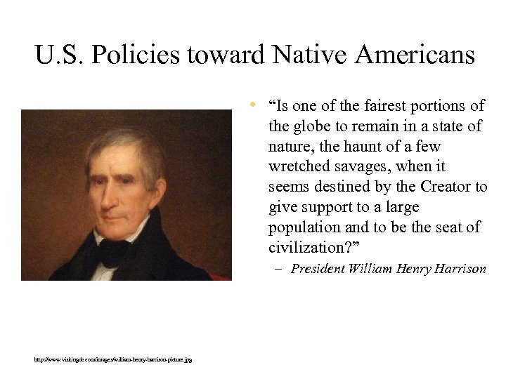 U. S. Policies toward Native Americans • “Is one of the fairest portions of