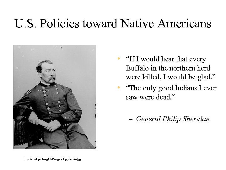U. S. Policies toward Native Americans • “If I would hear that every Buffalo