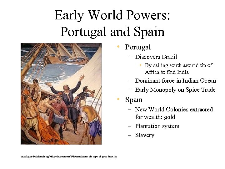 Early World Powers: Portugal and Spain • Portugal – Discovers Brazil • By sailing