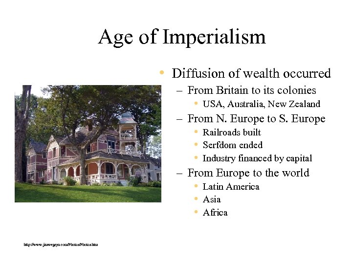 Age of Imperialism • Diffusion of wealth occurred – From Britain to its colonies