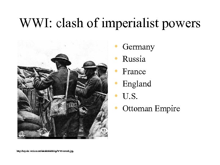 WWI: clash of imperialist powers • • • http: //mysite. verizon. net/alankh/akhblog/WWI-trench. jpg Germany