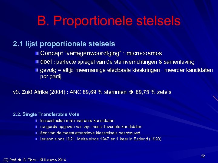 B. Proportionele stelsels 2. 1 lijst proportionele stelsels Concept “vertegenwoordiging” : microcosmos doel :