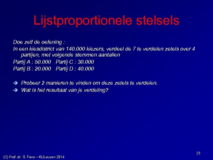 Lijstproportionele stelsels Doe zelf de oefening : In een kiesdistrict van 140. 000 kiezers,