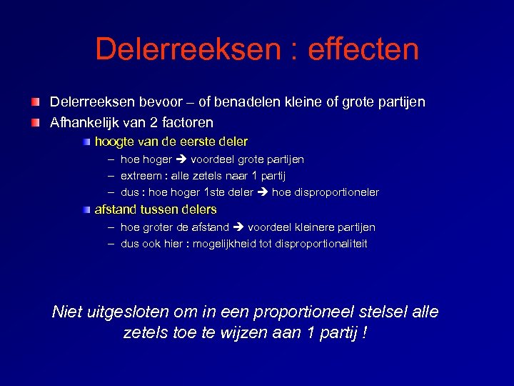 Delerreeksen : effecten Delerreeksen bevoor – of benadelen kleine of grote partijen Afhankelijk van