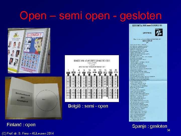 Open – semi open - gesloten België : semi - open Finland : open