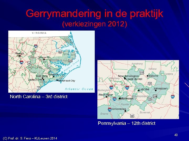 Gerrymandering in de praktijk (verkiezingen 2012) North Carolina – 3 rd district Pennsylvania –