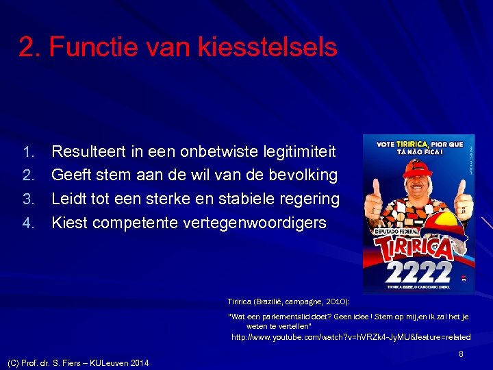 2. Functie van kiesstelsels 1. 2. 3. 4. Resulteert in een onbetwiste legitimiteit Geeft