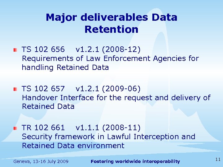 Major deliverables Data Retention TS 102 656 v 1. 2. 1 (2008 -12) Requirements