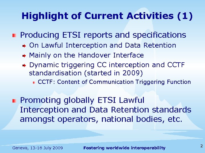 Highlight of Current Activities (1) Producing ETSI reports and specifications On Lawful Interception and