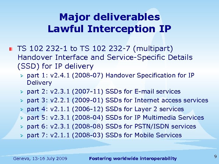 Major deliverables Lawful Interception IP TS 102 232 -1 to TS 102 232 -7