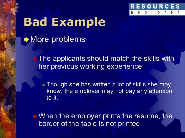Bad Example ® More problems ® The applicants should match the skills with her