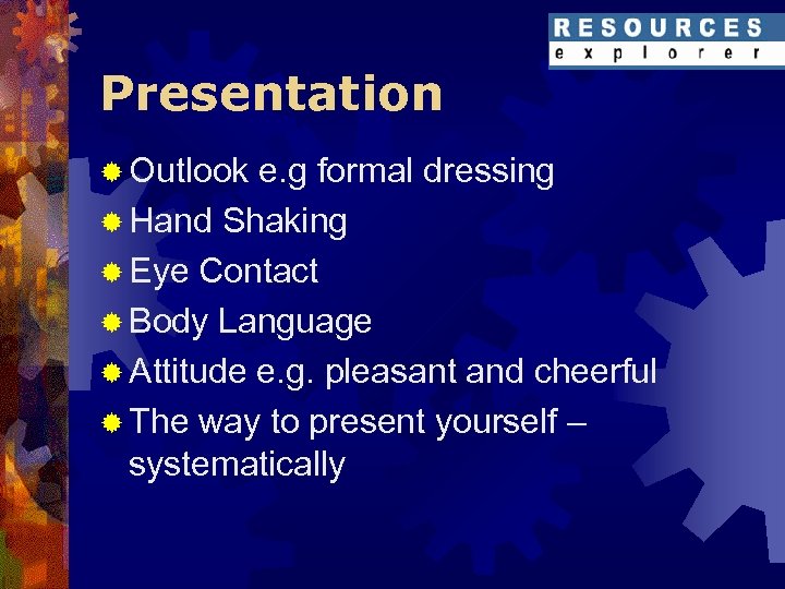 Presentation ® Outlook e. g formal dressing ® Hand Shaking ® Eye Contact ®