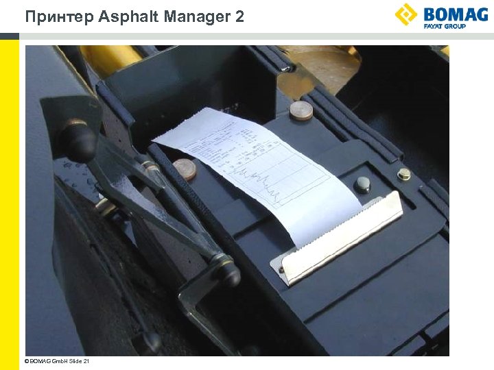Принтер Asphalt Manager 2 © BOMAG Gmb. H Slide 21 