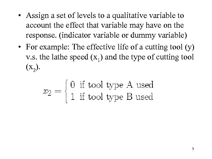  • Assign a set of levels to a qualitative variable to account the