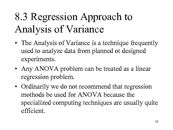 8. 3 Regression Approach to Analysis of Variance • The Analysis of Variance is