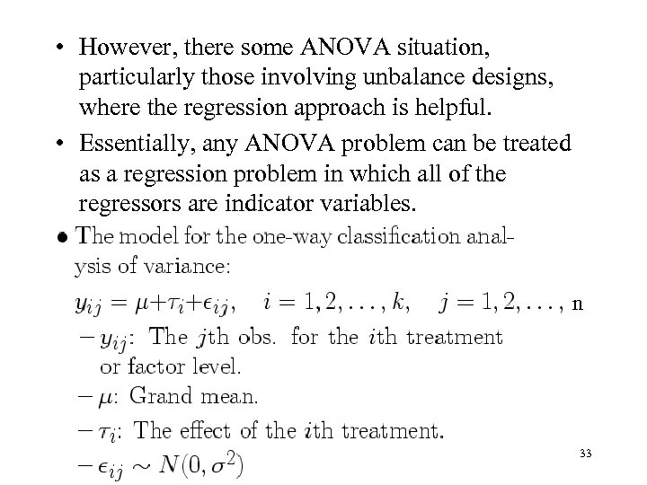  • However, there some ANOVA situation, particularly those involving unbalance designs, where the
