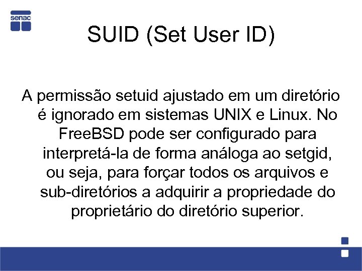 SUID (Set User ID) A permissão setuid ajustado em um diretório é ignorado em