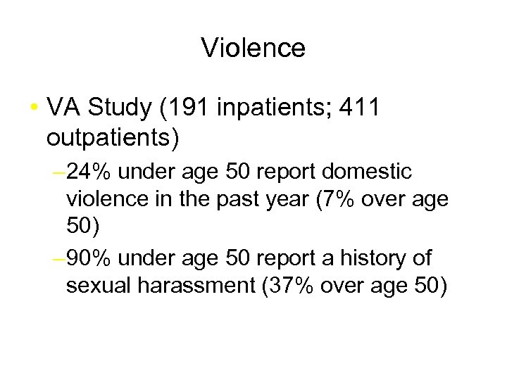 Violence • VA Study (191 inpatients; 411 outpatients) – 24% under age 50 report