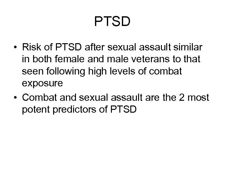 PTSD • Risk of PTSD after sexual assault similar in both female and male