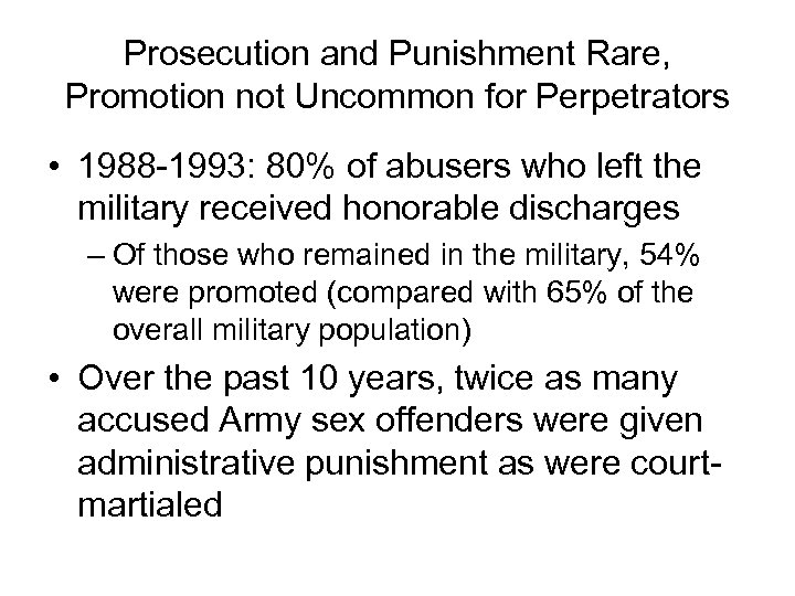 Prosecution and Punishment Rare, Promotion not Uncommon for Perpetrators • 1988 -1993: 80% of