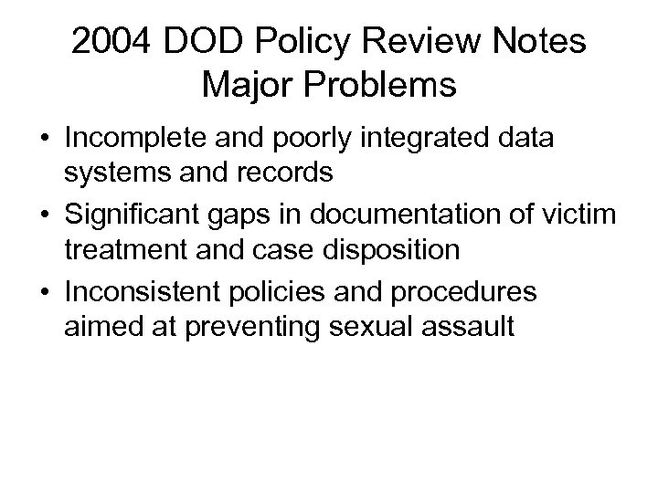 2004 DOD Policy Review Notes Major Problems • Incomplete and poorly integrated data systems