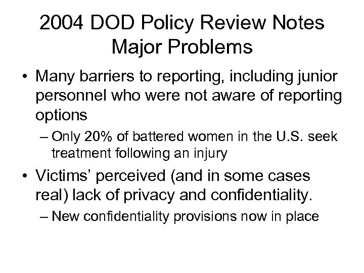 2004 DOD Policy Review Notes Major Problems • Many barriers to reporting, including junior