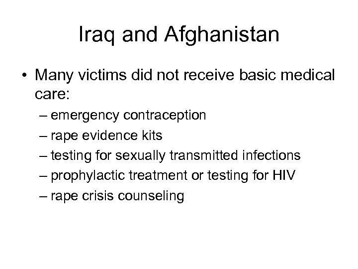 Iraq and Afghanistan • Many victims did not receive basic medical care: – emergency