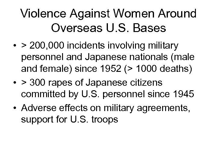 Violence Against Women Around Overseas U. S. Bases • > 200, 000 incidents involving