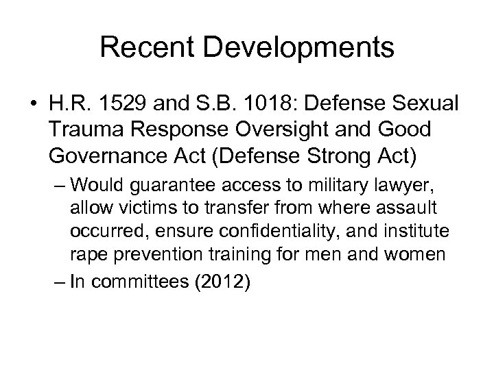 Recent Developments • H. R. 1529 and S. B. 1018: Defense Sexual Trauma Response