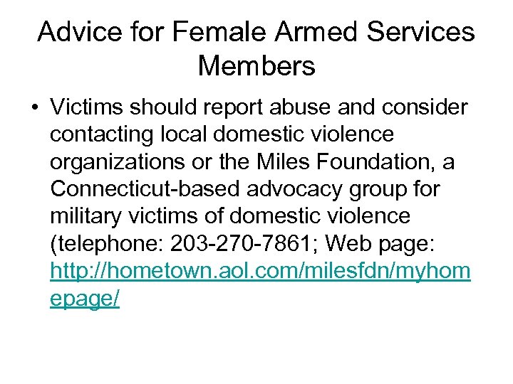 Advice for Female Armed Services Members • Victims should report abuse and consider contacting