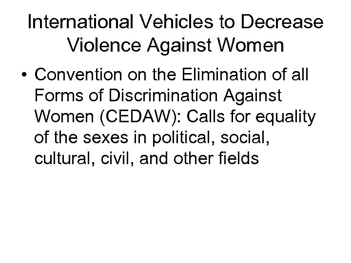 International Vehicles to Decrease Violence Against Women • Convention on the Elimination of all