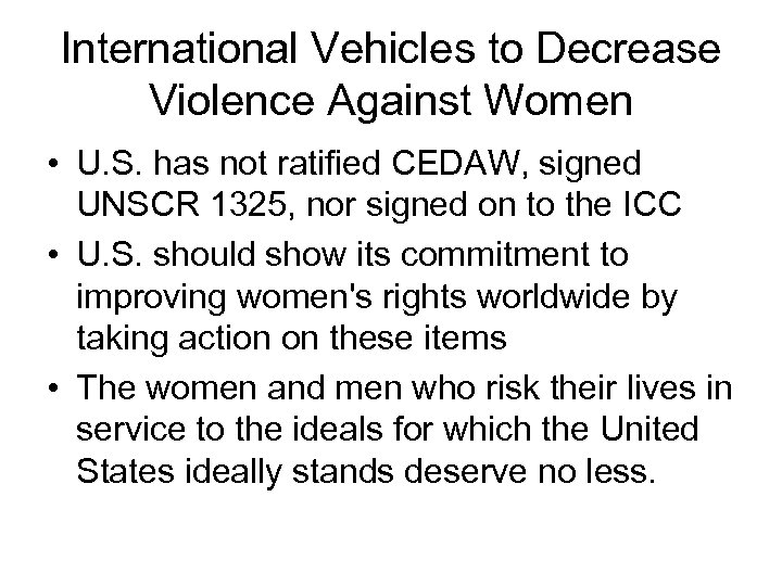 International Vehicles to Decrease Violence Against Women • U. S. has not ratified CEDAW,