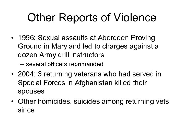Other Reports of Violence • 1996: Sexual assaults at Aberdeen Proving Ground in Maryland