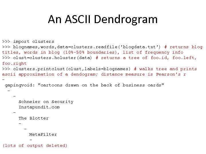 An ASCII Dendrogram >>> import clusters >>> blognames, words, data=clusters. readfile('blogdata. txt') # returns