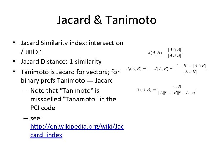 Jacard & Tanimoto • Jacard Similarity index: intersection / union • Jacard Distance: 1