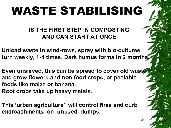 WASTE STABILISING IS THE FIRST STEP IN COMPOSTING AND CAN START AT ONCE Unload