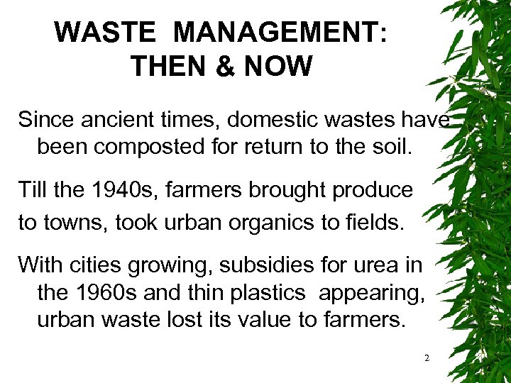 WASTE MANAGEMENT: THEN & NOW Since ancient times, domestic wastes have been composted for
