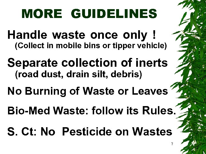 MORE GUIDELINES Handle waste once only ! (Collect in mobile bins or tipper vehicle)