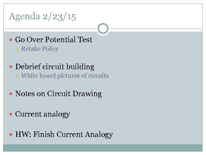 Agenda 2/23/15 Go Over Potential Test Retake Policy Debrief circuit building White board pictures