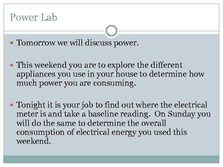 Power Lab Tomorrow we will discuss power. This weekend you are to explore the