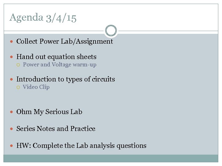 Agenda 3/4/15 Collect Power Lab/Assignment Hand out equation sheets Power and Voltage warm-up Introduction