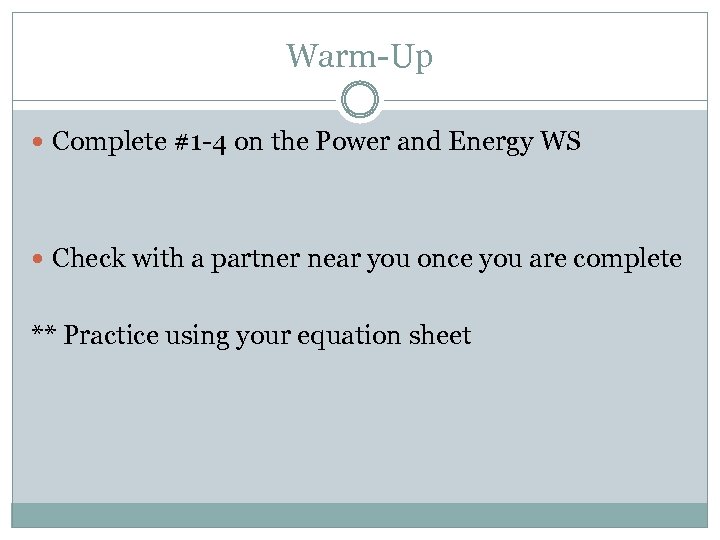 Warm-Up Complete #1 -4 on the Power and Energy WS Check with a partner